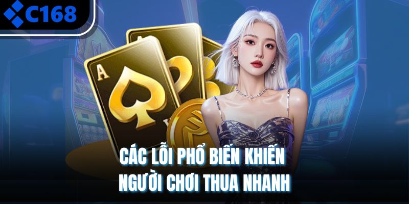 Các lỗi phổ biến khiến người chơi thua nhanh