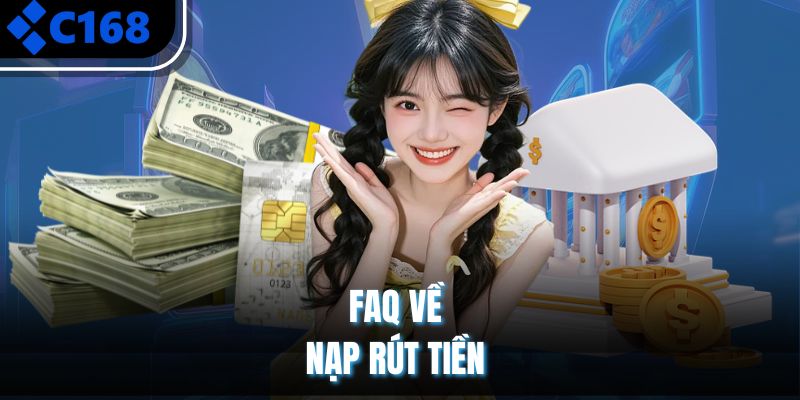 FAQ về nạp rút tiền 