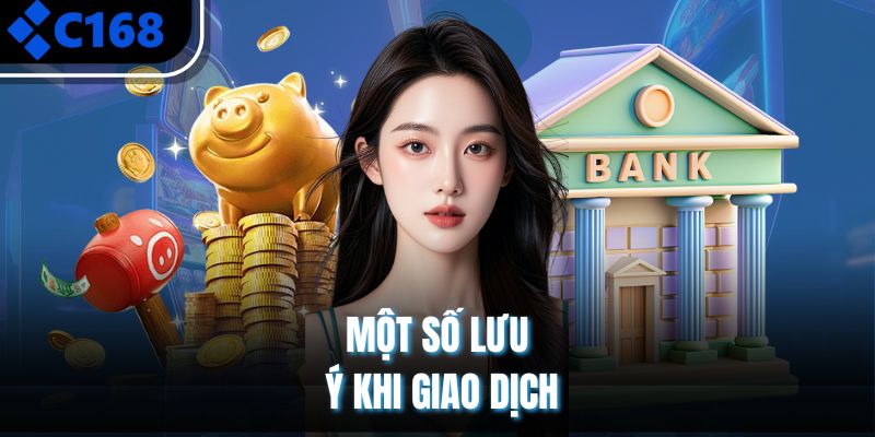 Một số lưu ý khi giao dịch 
